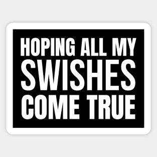 Hoping All My Swishes Come True Sticker